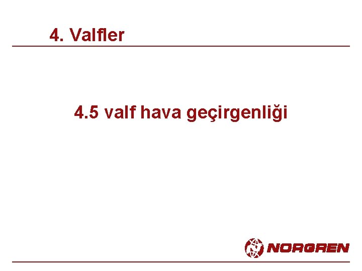 4. Valfler 4. 5 valf hava geçirgenliği 