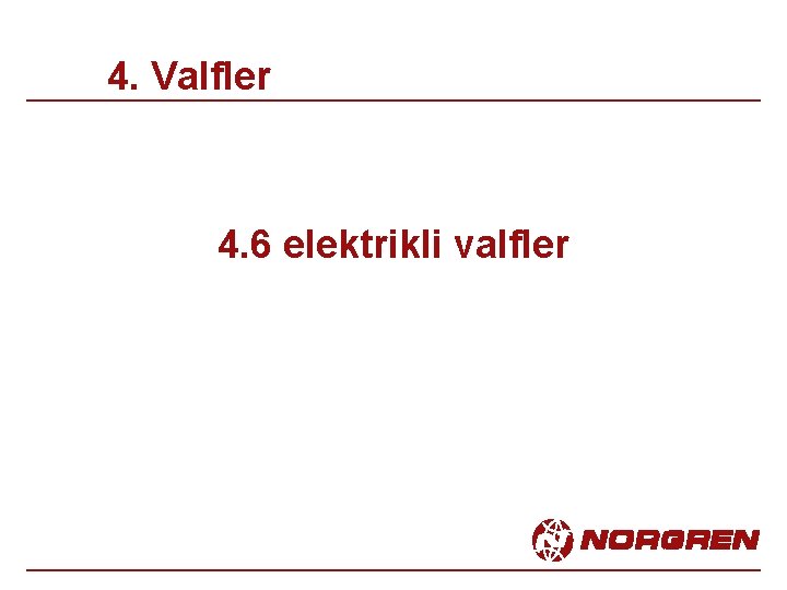 4. Valfler 4. 6 elektrikli valfler 