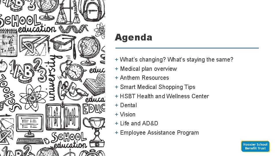 Agenda + What’s changing? What’s staying the same? + Medical plan overview + Anthem