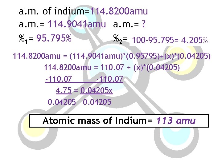 a. m. of indium=114. 8200 amu a. m. = 114. 9041 amu a. m.