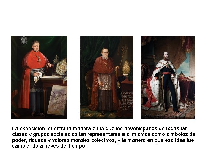 La exposición muestra la manera en la que los novohispanos de todas las clases