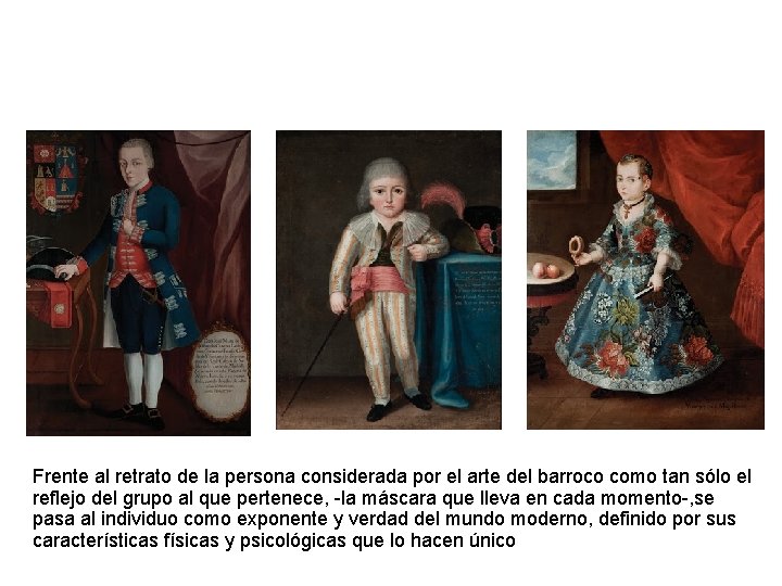 Frente al retrato de la persona considerada por el arte del barroco como tan