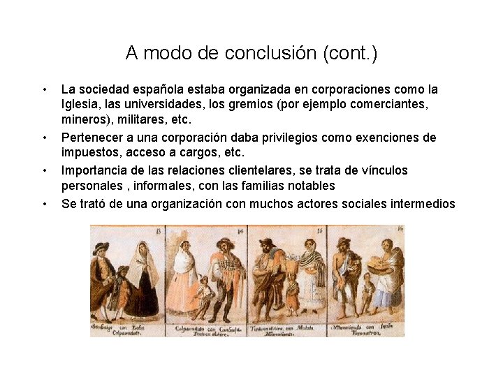 A modo de conclusión (cont. ) • • La sociedad española estaba organizada en