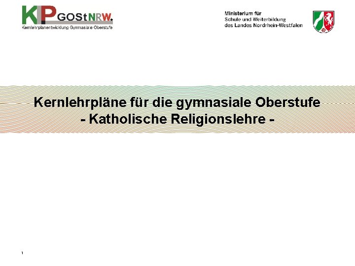 Kernlehrpläne für die gymnasiale Oberstufe - Katholische Religionslehre - 1 