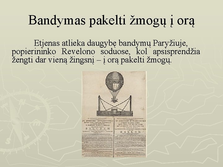 Bandymas pakelti žmogų į orą Etjenas atlieka daugybę bandymų Paryžiuje, popierininko Revelono soduose, kol