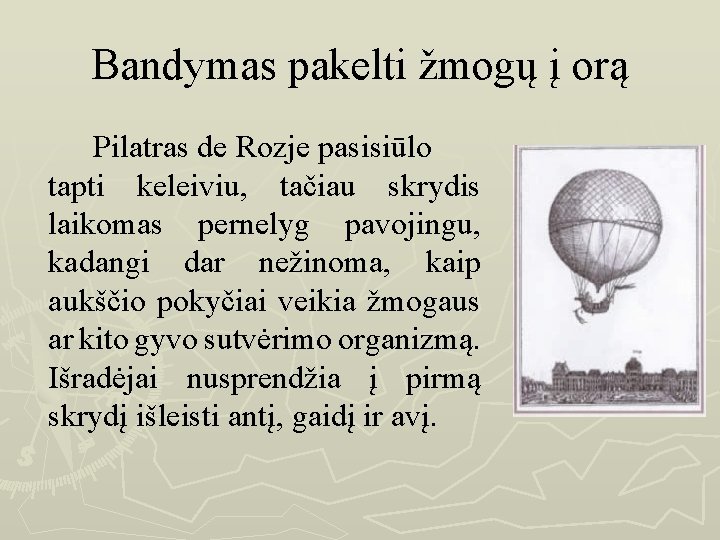 Bandymas pakelti žmogų į orą Pilatras de Rozje pasisiūlo tapti keleiviu, tačiau skrydis laikomas