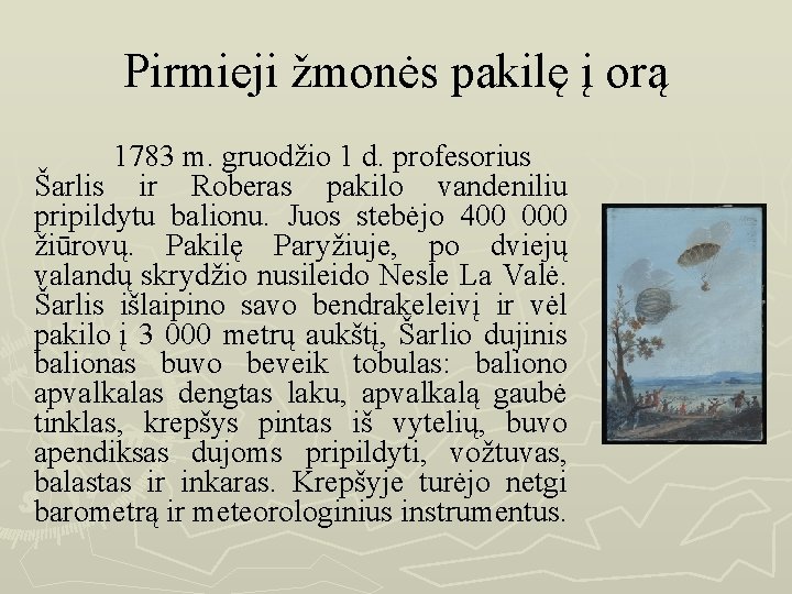 Pirmieji žmonės pakilę į orą 1783 m. gruodžio 1 d. profesorius Šarlis ir Roberas