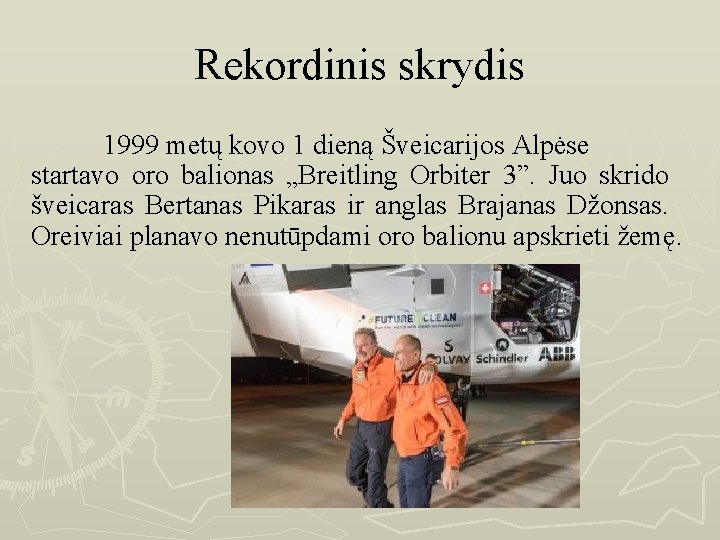 Rekordinis skrydis 1999 metų kovo 1 dieną Šveicarijos Alpėse startavo oro balionas „Breitling Orbiter