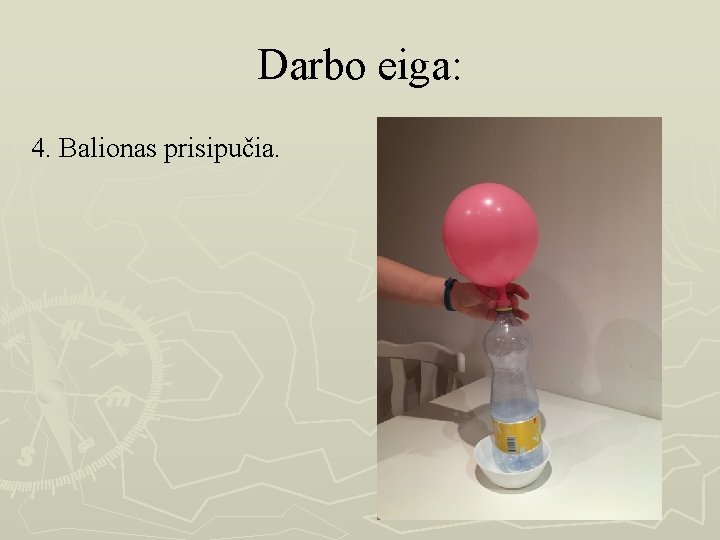 Darbo eiga: 4. Balionas prisipučia. 