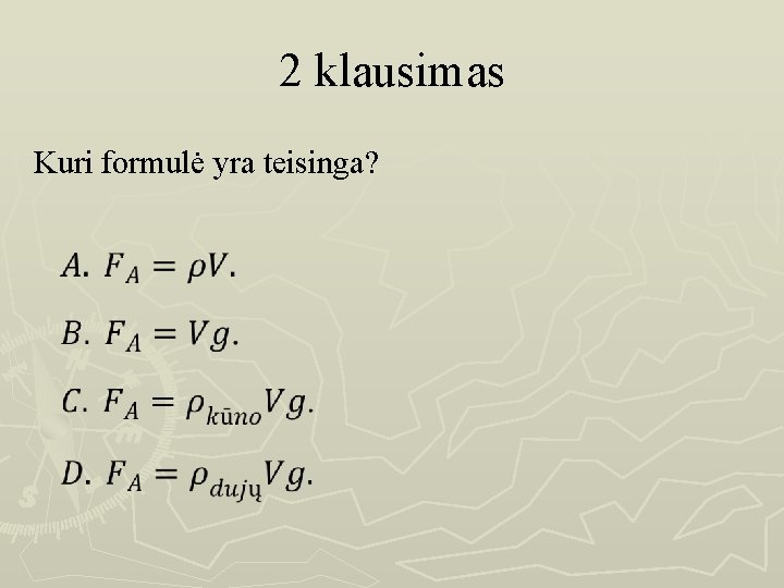 2 klausimas Kuri formulė yra teisinga? 