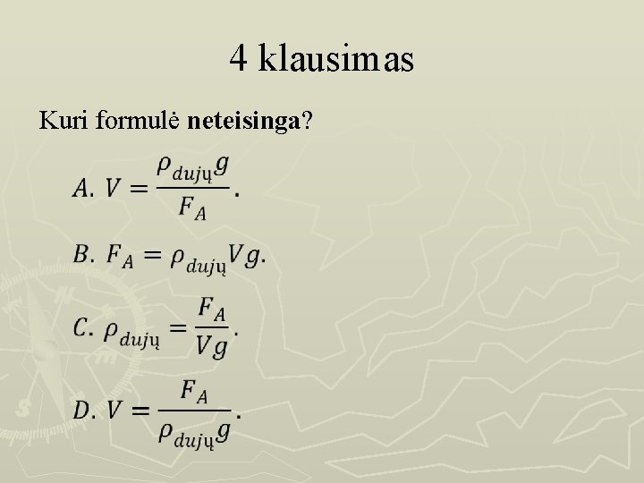 4 klausimas Kuri formulė neteisinga? 