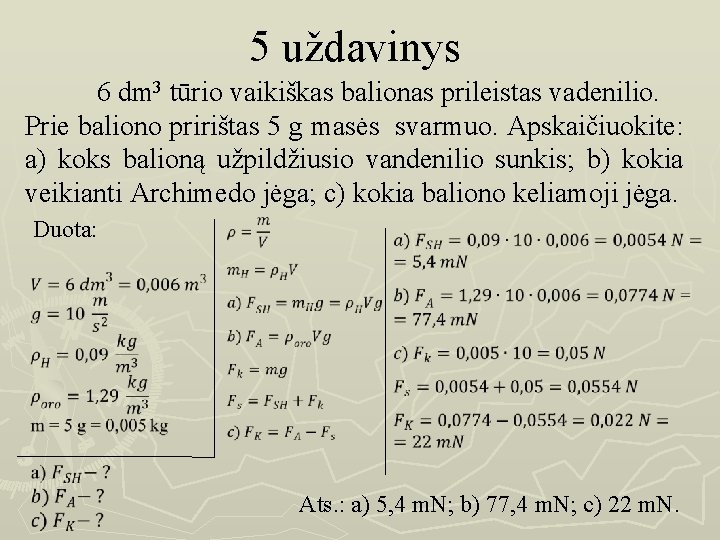5 uždavinys 6 dm 3 tūrio vaikiškas balionas prileistas vadenilio. Prie baliono pririštas 5