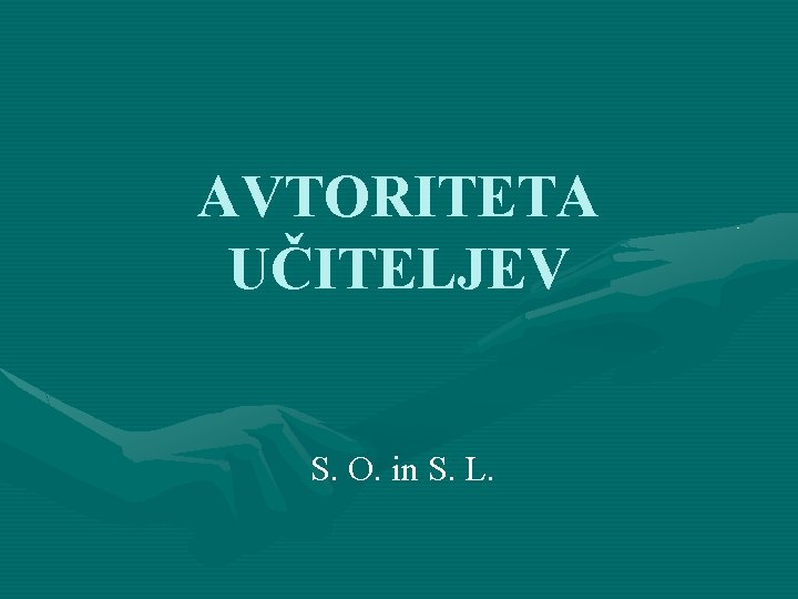 AVTORITETA UČITELJEV S. O. in S. L. 