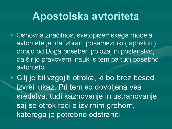 Apostolska avtoriteta • Osnovna značilnost svetopisemskega modela avtoritete je, da izbrani posamezniki ( apostoli