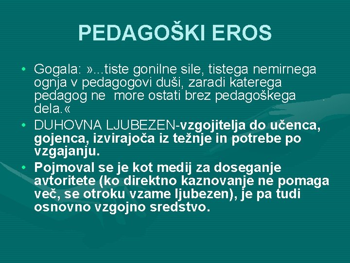 PEDAGOŠKI EROS • Gogala: » . . . tiste gonilne sile, tistega nemirnega ognja