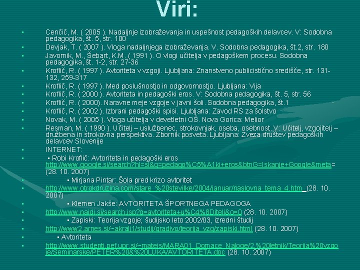 Viri: • • • • • Cenčič, M. ( 2005 ). Nadaljnje izobraževanja in