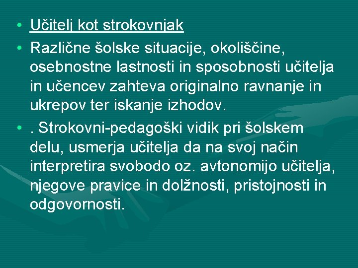  • Učitelj kot strokovnjak • Različne šolske situacije, okoliščine, osebnostne lastnosti in sposobnosti