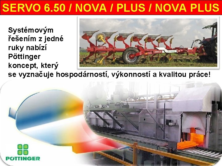 SERVO 6. 50 / NOVA / PLUS / NOVA PLUS Systémovým řešením z jedné