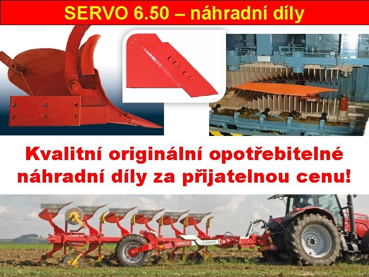 SERVO 6. 50 – náhradní díly Kvalitní originální opotřebitelné náhradní díly za přijatelnou cenu!