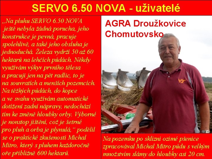 SERVO 6. 50 NOVA - uživatelé „Na pluhu SERVO 6. 50 NOVA ještě nebyla