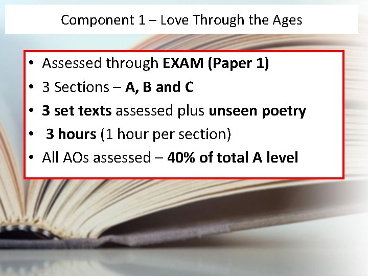 Component 1 – Love Through the Ages • • • Assessed through EXAM (Paper