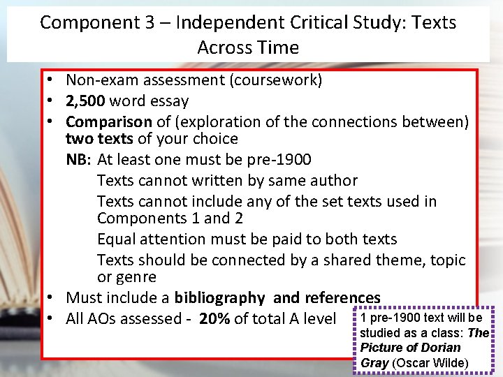 Component 3 – Independent Critical Study: Texts Across Time • Non-exam assessment (coursework) •