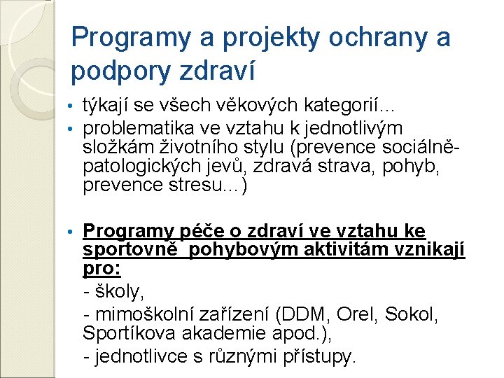 Programy a projekty ochrany a podpory zdraví • • týkají se všech věkových kategorií…