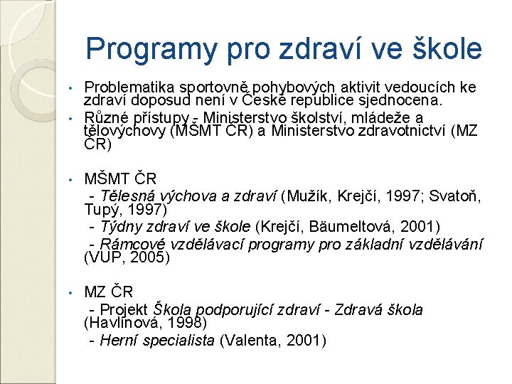 Programy pro zdraví ve škole Problematika sportovně pohybových aktivit vedoucích ke zdraví doposud není