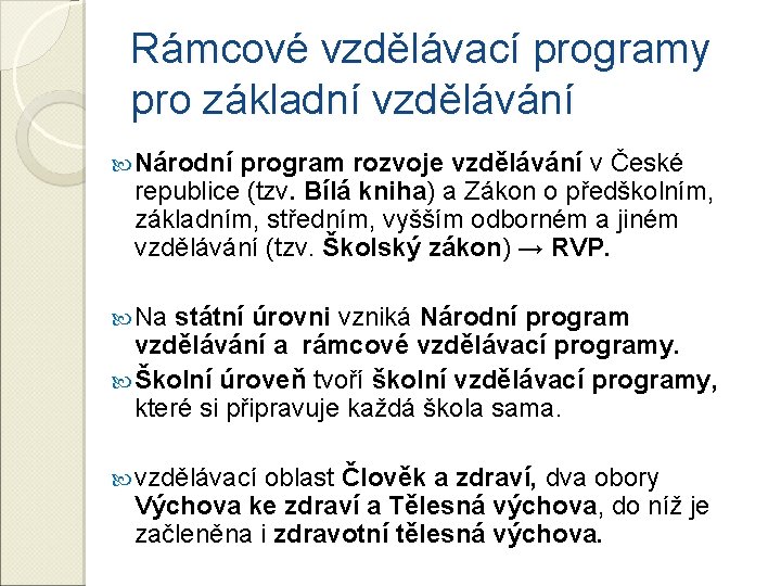 Rámcové vzdělávací programy pro základní vzdělávání Národní program rozvoje vzdělávání v České republice (tzv.