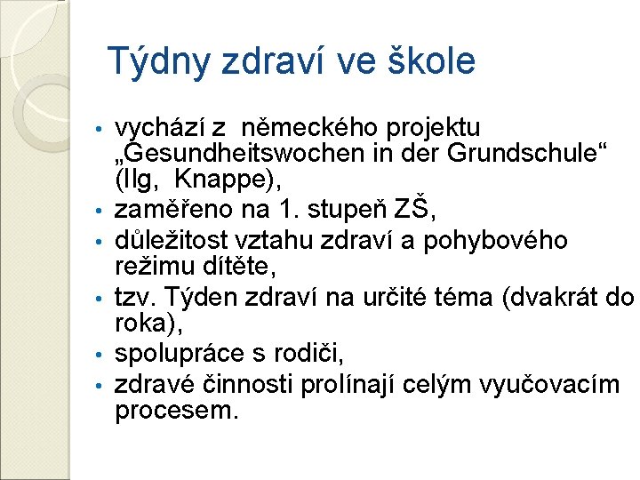 Týdny zdraví ve škole • • • vychází z německého projektu „Gesundheitswochen in der