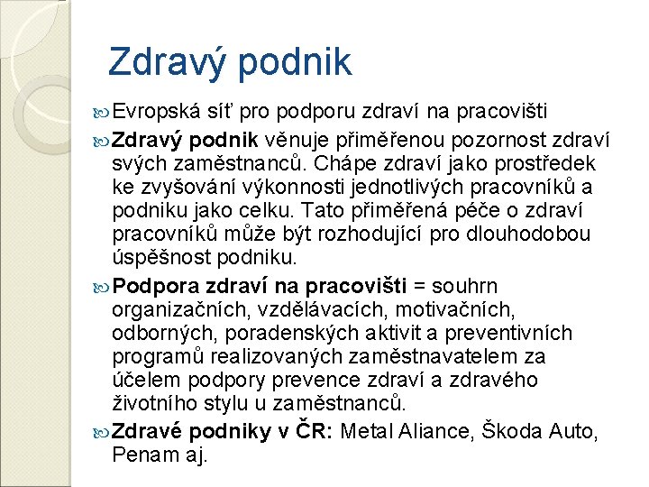 Zdravý podnik Evropská síť pro podporu zdraví na pracovišti Zdravý podnik věnuje přiměřenou pozornost