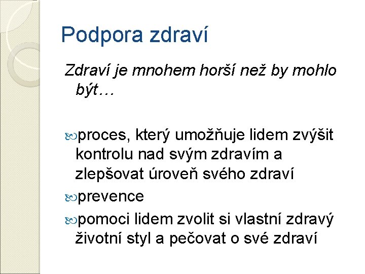 Podpora zdraví Zdraví je mnohem horší než by mohlo být… proces, který umožňuje lidem