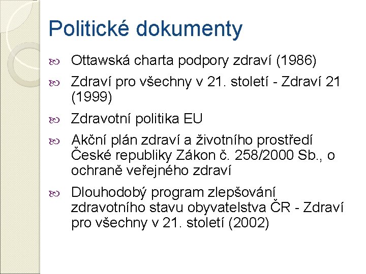 Politické dokumenty Ottawská charta podpory zdraví (1986) Zdraví pro všechny v 21. století -