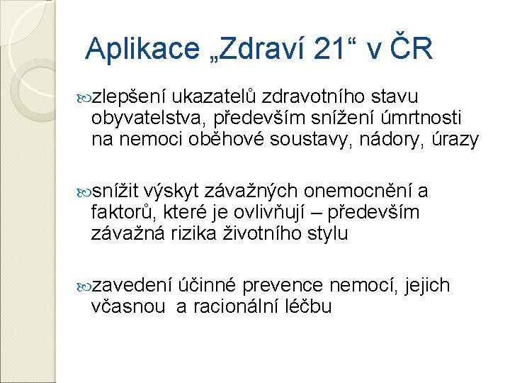 Aplikace „Zdraví 21“ v ČR zlepšení ukazatelů zdravotního stavu obyvatelstva, především snížení úmrtnosti na