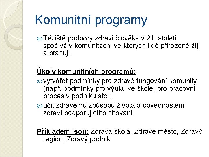 Komunitní programy Těžiště podpory zdraví člověka v 21. století spočívá v komunitách, ve kterých