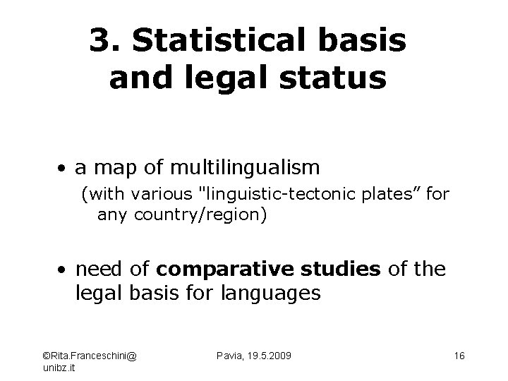 3. Statistical basis and legal status • a map of multilingualism (with various "linguistic-tectonic