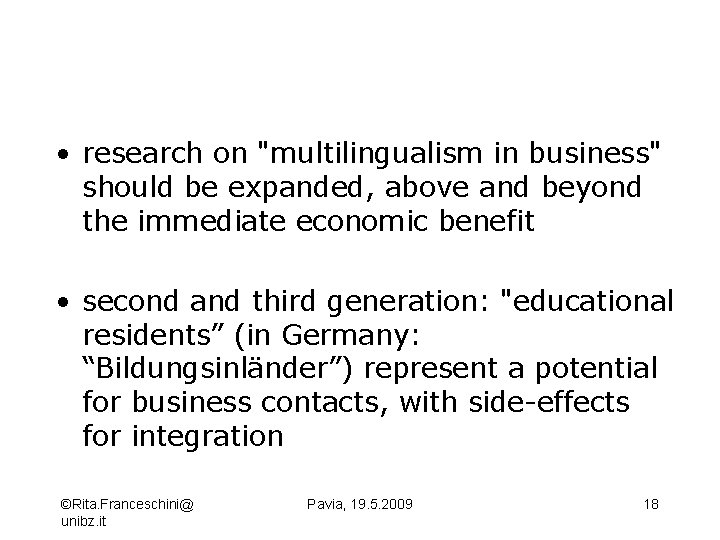  • research on "multilingualism in business" should be expanded, above and beyond the