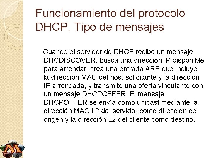 Funcionamiento del protocolo DHCP. Tipo de mensajes Cuando el servidor de DHCP recibe un Funcionamiento del protocolo DHCP. Tipo de mensajes Cuando el servidor de DHCP recibe un