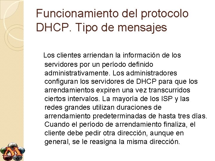 Funcionamiento del protocolo DHCP. Tipo de mensajes Los clientes arriendan la información de los Funcionamiento del protocolo DHCP. Tipo de mensajes Los clientes arriendan la información de los