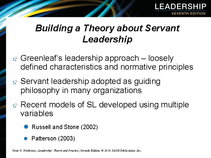 Building a Theory about Servant Leadership ÷ Greenleaf’s leadership approach – loosely defined characteristics