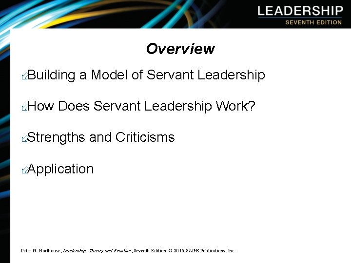 Overview ÷Building a Model of Servant Leadership ÷How Does Servant Leadership Work? ÷Strengths and