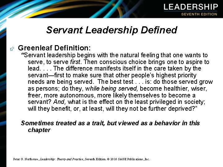 Servant Leadership Defined ÷ Greenleaf Definition: “Servant leadership begins with the natural feeling that