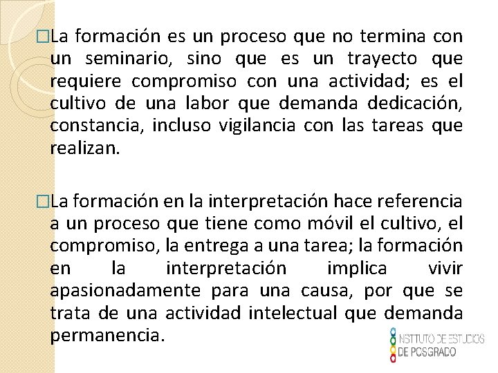 �La formación es un proceso que no termina con un seminario, sino que es