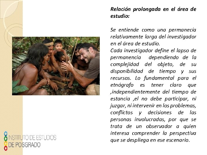 Relación prolongada en el área de estudio: Se entiende como una permanecía relativamente larga