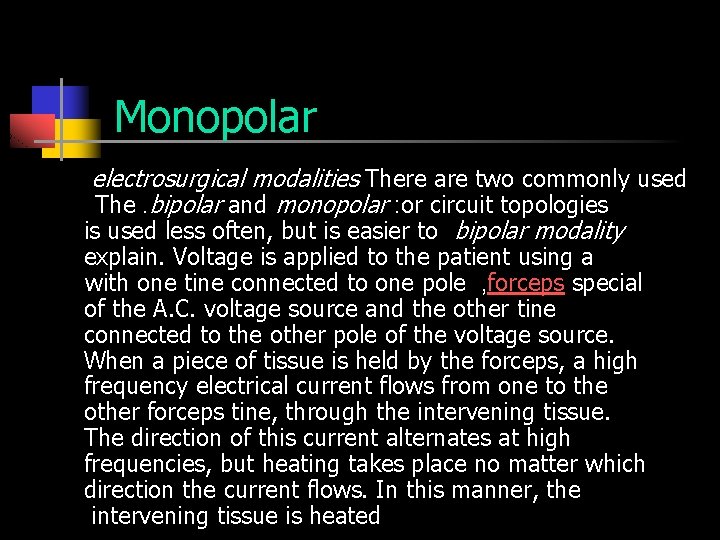 Monopolar electrosurgical modalities There are two commonly used The. bipolar and monopolar : or