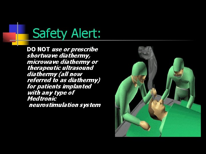 Safety Alert: DO NOT use or prescribe shortwave diathermy, microwave diathermy or therapeutic ultrasound