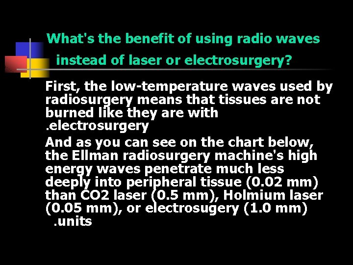 What's the benefit of using radio waves instead of laser or electrosurgery? First, the