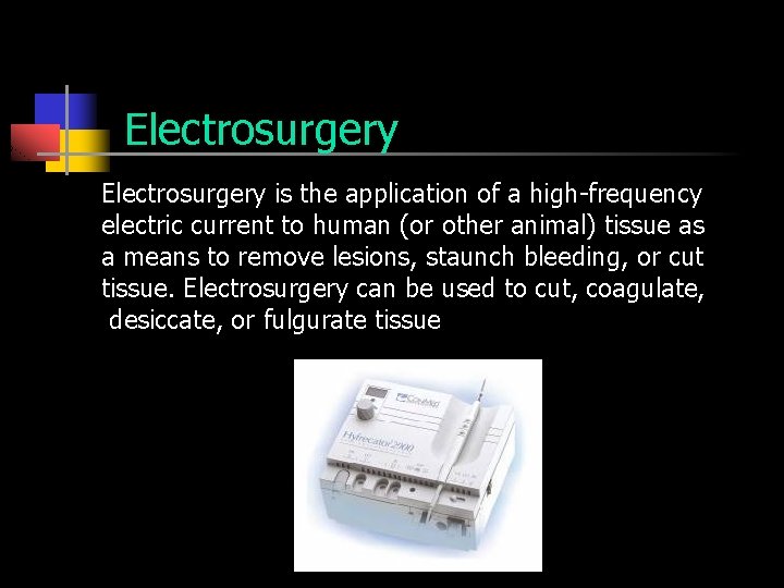 Electrosurgery is the application of a high-frequency electric current to human (or other animal)