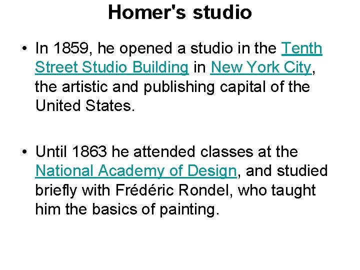 Homer's studio • In 1859, he opened a studio in the Tenth Street Studio