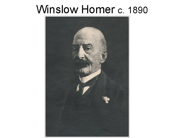 Winslow Homer c. 1890 